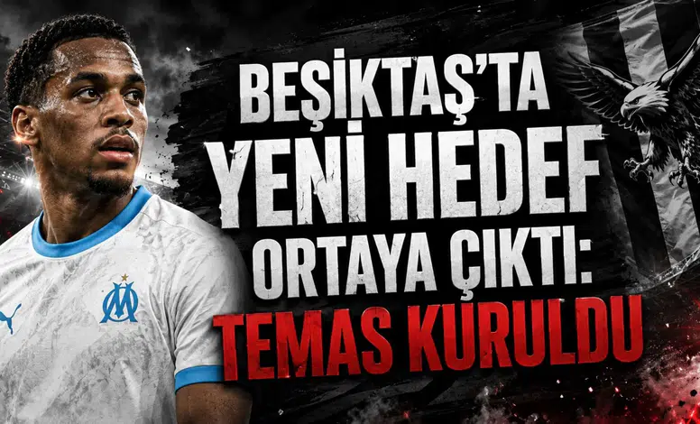 Beşiktaş’ta Yeni Hedef Ortaya Çıktı: Temas Kuruldu