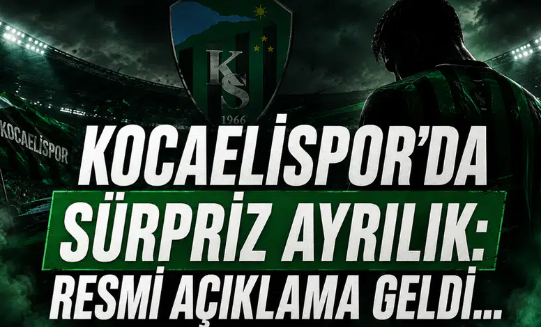Kocaelispor'da Sürpriz Ayrılık: Resmi Açıklama Geldi...
