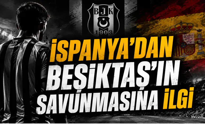 İspanya’dan Beşiktaş’ın Savunmasına İlgi