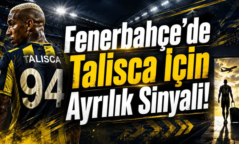 Fenerbahçe’de Talisca İçin Ayrılık Sinyali!