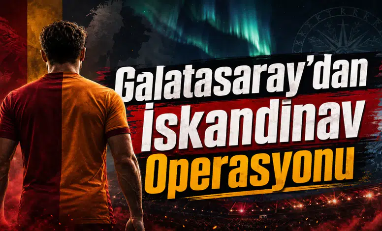 Galatasaray'dan İskandinav Operasyonu