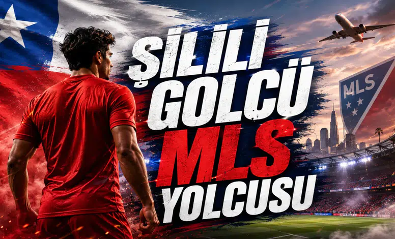 Şilili Golcü MLS Yolcusu