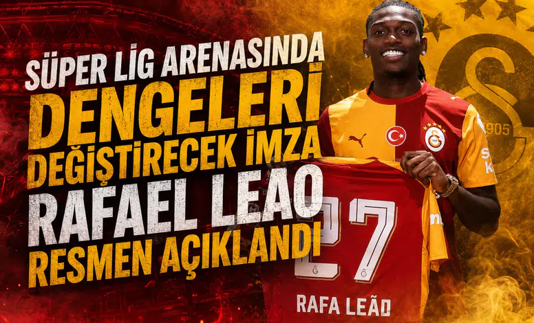 Süper Lig arenasında dengeleri değiştirecek imza Rafael Leao resmen açıklandı