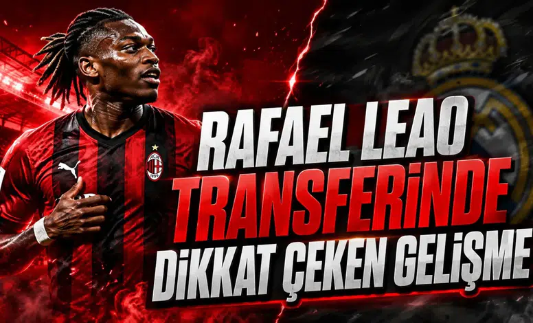 RAFAEL LEAO TRANSFERİNDE DİKKAT ÇEKEN GELİŞME