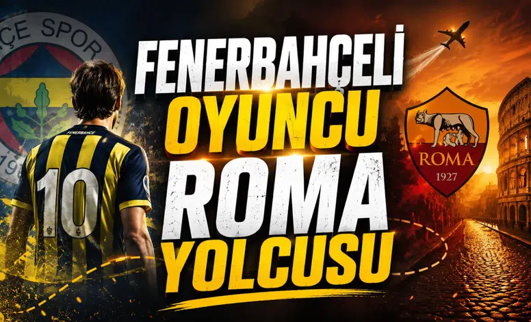 Fenerbahçeli Oyuncu Roma Yolcusu