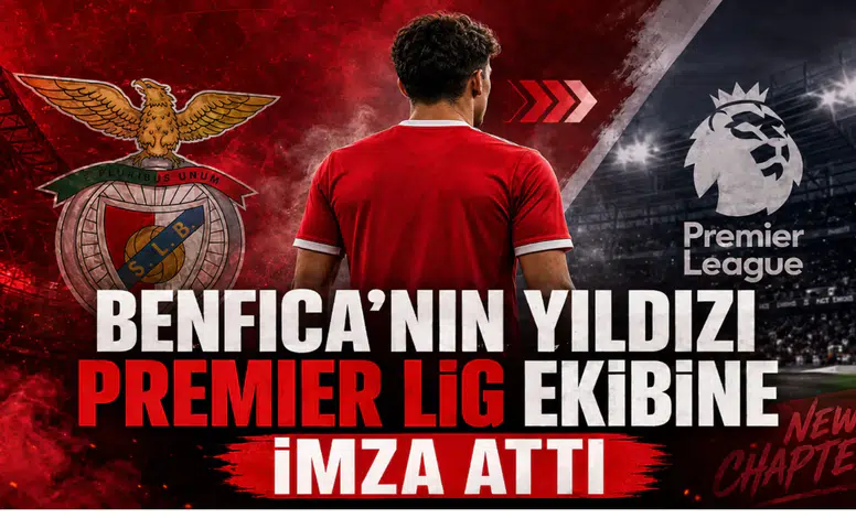Benfica'nın Yıldızı Premier Lig Ekibine İmza Attı