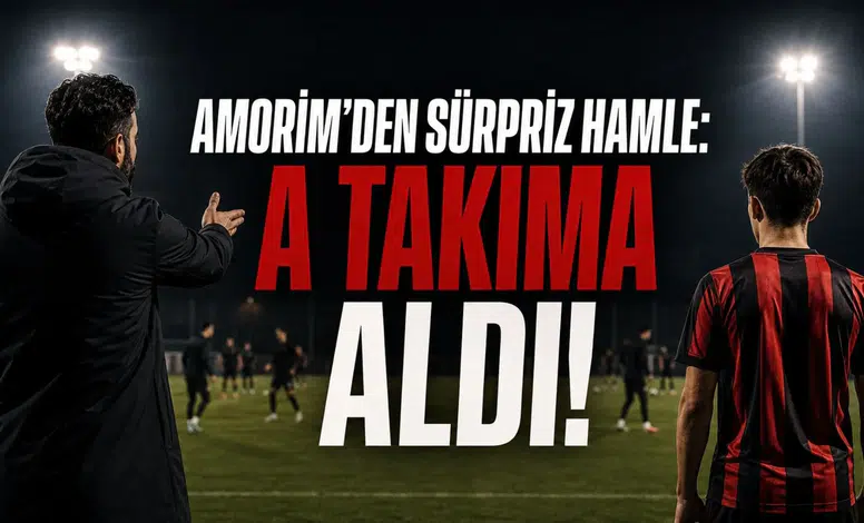 Amorim’den Sürpriz Hamle: A Takıma Aldı!