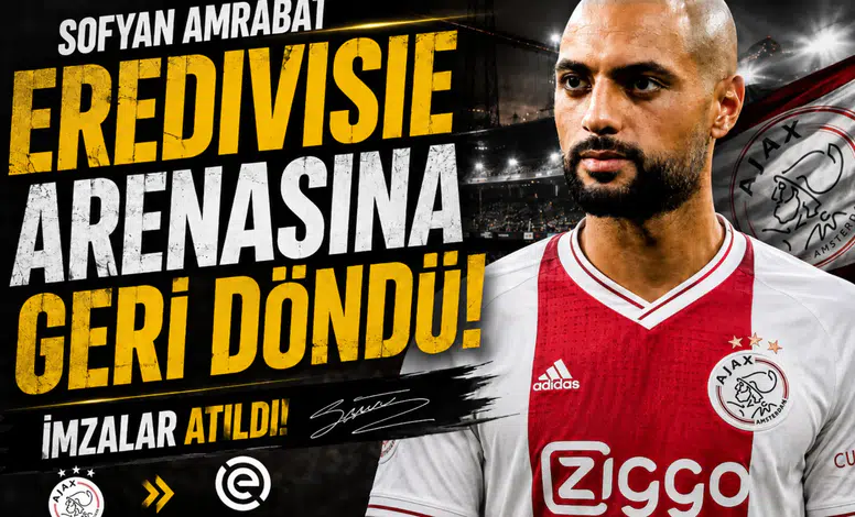 Sofyan Amrabat Eredivisie arenasına geri döndü imzalar atıldı