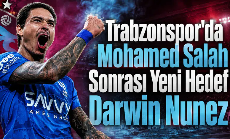 Trabzonspor'da Mohamed Salah Sonrası Yeni Hedef Darwin Nunez