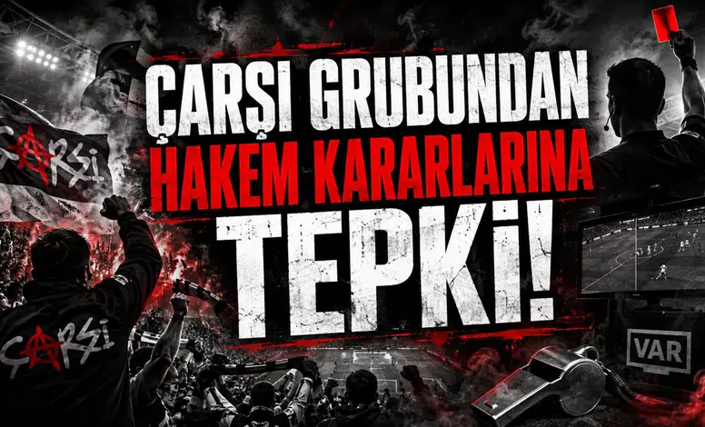 Çarşı Grubundan Hakem Kararlarına Tepki!