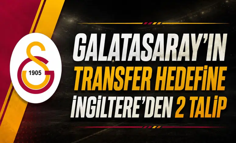 Galatasaray'ın Transfer Hedefine İngiltere'den 2 Talip