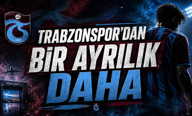 Trabzonspor’dan Bir Ayrılık Daha