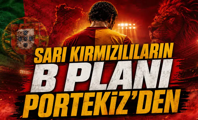 Sarı Kırmızılıların B Planı Portekiz’den