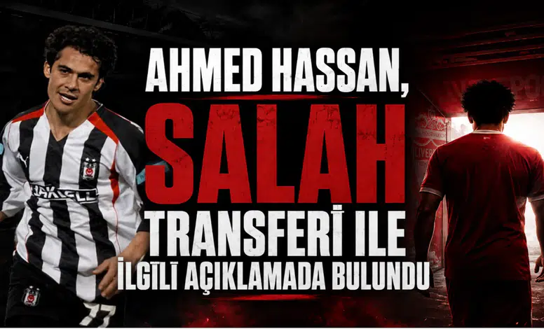 Ahmed Hassan,Salah Transferi İle İlgili Açıklamada Bulundu