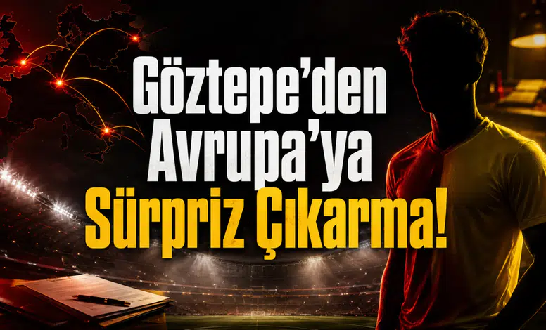 Göztepe’den Avrupa’ya Sürpriz Çıkarma!