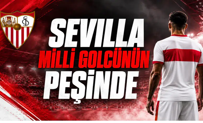 Sevilla Milli Golcünün Peşinde