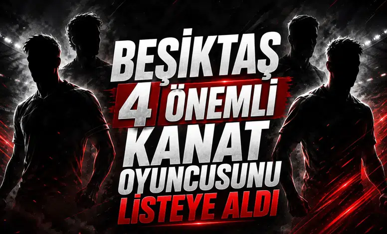 Beşiktaş 4 önemli kanat oyuncusunu listeye aldı