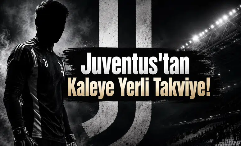 Juventus'tan Kaleye Yerli Takviye!