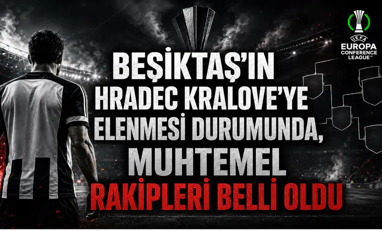 Beşiktaş'ın Hradec Kralove'ye Elenmesi Durumunda, Muhtemel Rakipleri Belli Oldu
