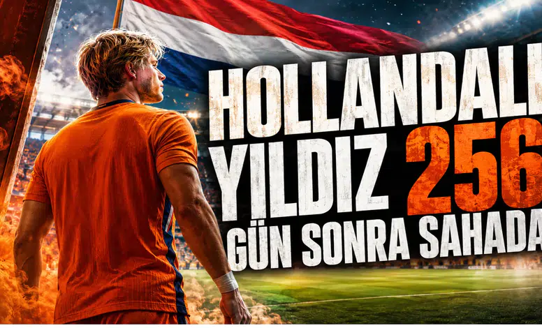 Hollandalı Yıldız 256 Gün Sonra Sahada