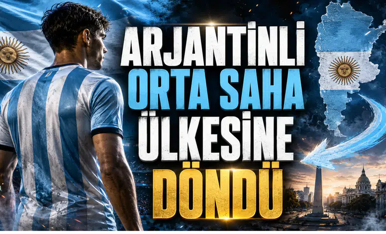 Arjantinli Orta Saha Ülkesine Döndü