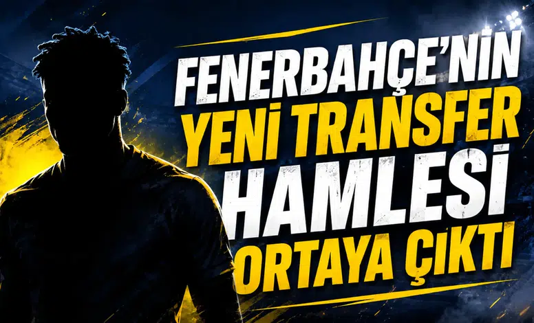 Fenerbahçe’nin Yeni Transfer Hamlesi Ortaya Çıktı!