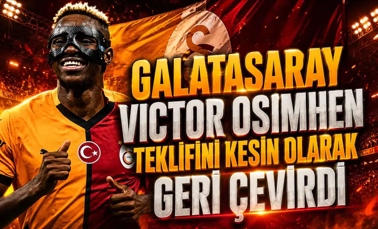Galatasaray Victor Osimhen teklifini kesin olarak geri çevirdi