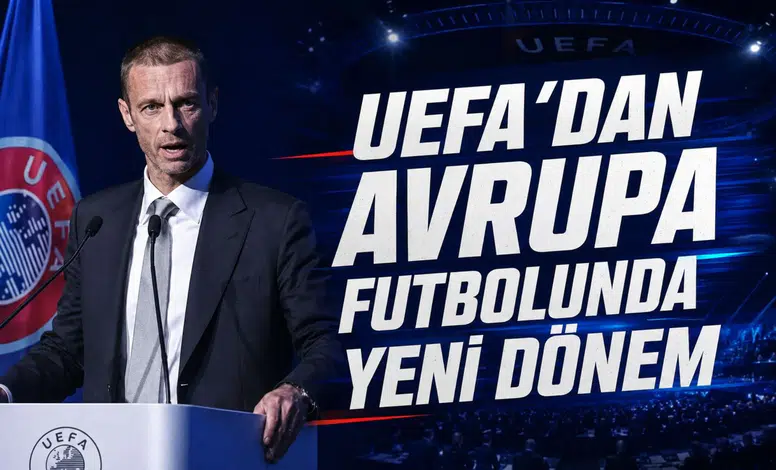 UEFA'dan Avrupa Futbolunda Yeni Dönem