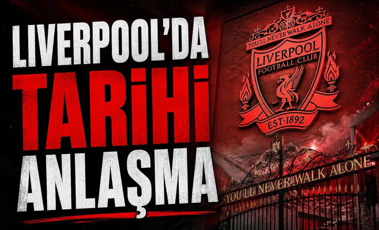 Liverpool'da Tarihi Anlaşma