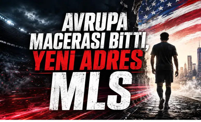 Avrupa Macerası Bitti, Yeni Adres MLS