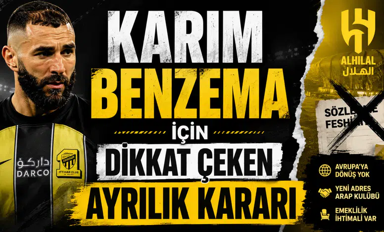 KARIM BENZEMA İÇİN DİKKAT ÇEKEN AYRILIK KARARI