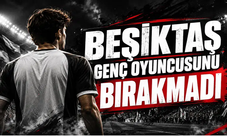 Beşiktaş Genç Oyuncusunu Bırakmadı