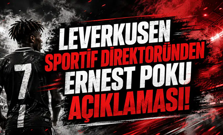 Leverkusen Sportif Direktöründen Ernest Poku Açıklaması!