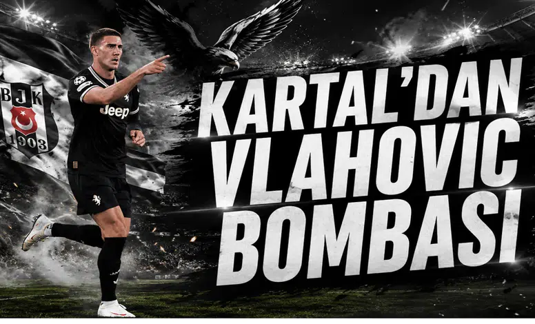 Kartal’dan Vlahovic Bombası