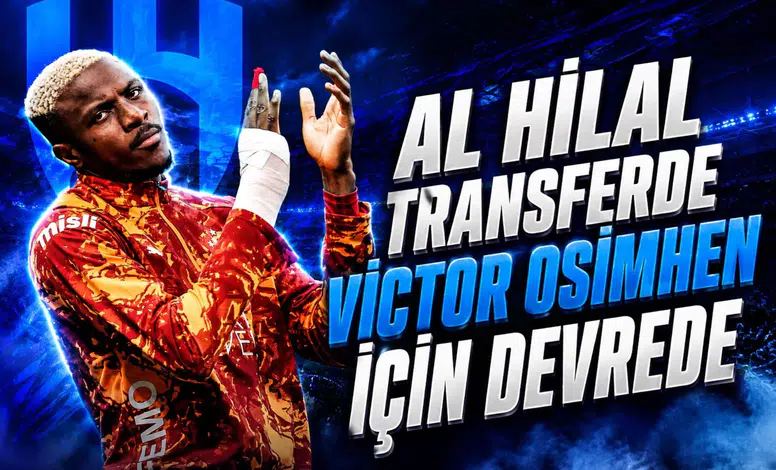 AL HİLAL TRANSFERDE VİCTOR OSİMHEN İÇİN DEVREDE