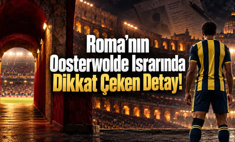 Roma’nın Oosterwolde Israrında Dikkat Çeken Detay!