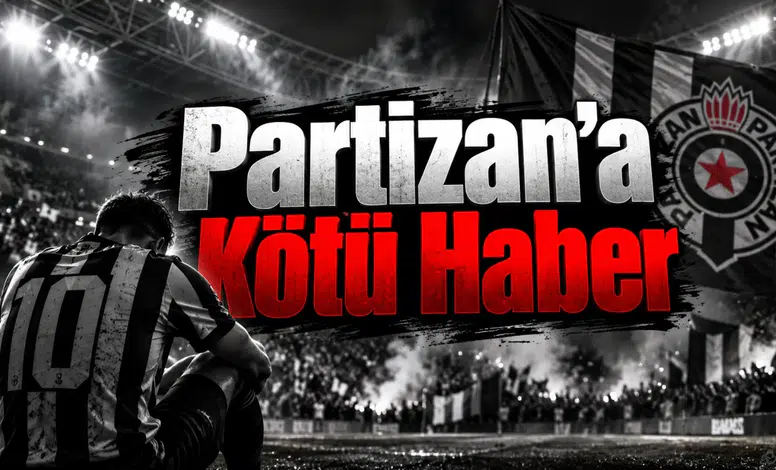 Partizan'a Kötü Haber