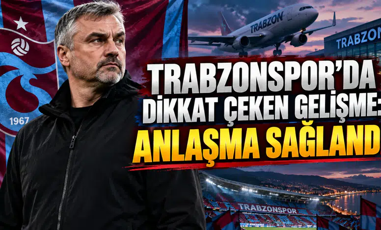 TRABZONSPOR’DA DİKKAT ÇEKEN GELİŞME: ANLAŞMA SAĞLANDI