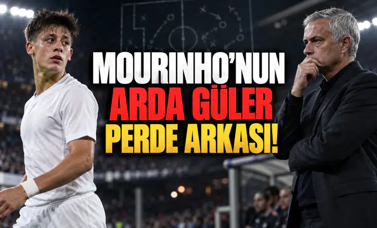 Mourinho’nun Arda Güler Kararının Perde Arkası!