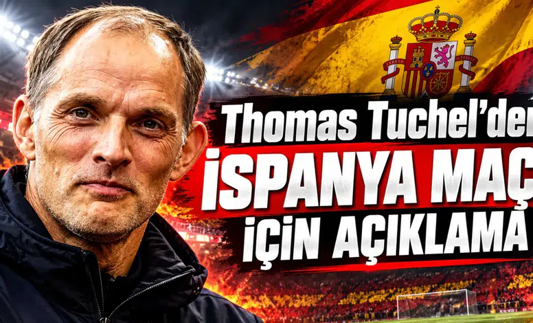 Thomas Tuchel'den İspanya Maçı İçin Açıklama