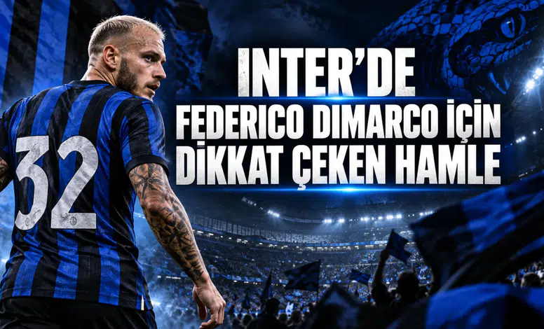 INTER’DE FEDERICO DIMARCO İÇİN DİKKAT ÇEKEN HAMLE