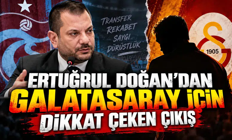 ERTUĞRUL DOĞAN’DAN GALATASARAY İÇİN DİKKAT ÇEKEN ÇIKIŞ