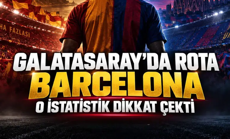 Galatasaray'da rota Barcelona o istatistik dikkat çekti