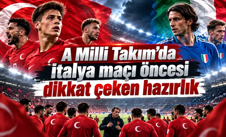 A Milli Takım’da İtalya maçı öncesi dikkat çeken hazırlık