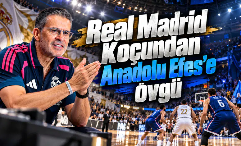 Real Madrid Koçundan Anadolu Efes'e Övgü