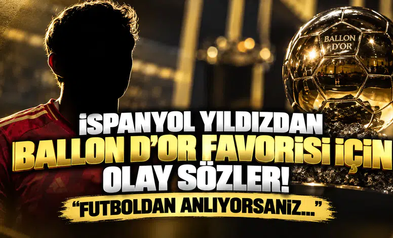 İspanyol Yıldızdan Ballon d’Or Favorisi İçin Olay Sözler! "Futboldan Anlıyorsanız..."