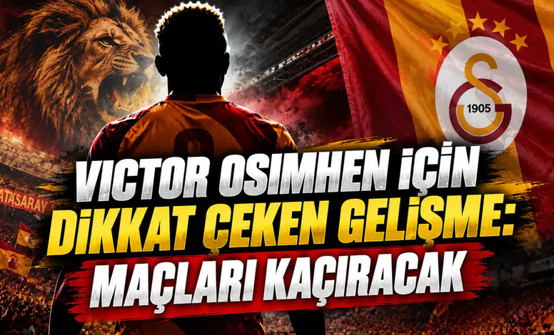 VICTOR OSIMHEN İÇİN DİKKAT ÇEKEN GELİŞME: MAÇLARI KAÇIRACAK