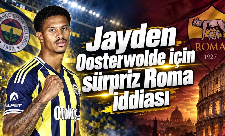 Jayden Oosterwolde için sürpriz Roma iddiası