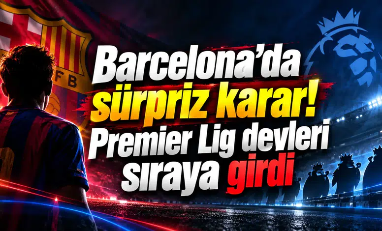 Barcelona’da sürpriz karar! Premier Lig devleri sıraya girdi