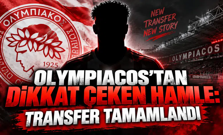 OLYMPIACOS’TAN DİKKAT ÇEKEN HAMLE: TRANSFER TAMAMLAN